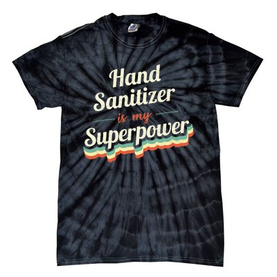 Hand Sanitizer Is My Superpower Tie-Dye T-Shirt