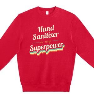 Hand Sanitizer Is My Superpower Premium Crewneck Sweatshirt