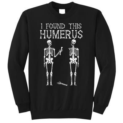 Halloween Skeleton I Found Humerus Funny Costume Sweatshirt