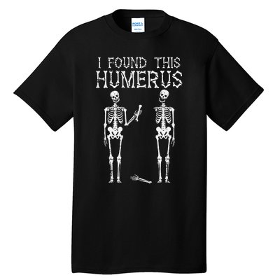 Halloween Skeleton I Found Humerus Funny Costume Tall T-Shirt