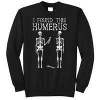 Halloween Skeleton I Found Humerus Funny Costume Sweatshirt