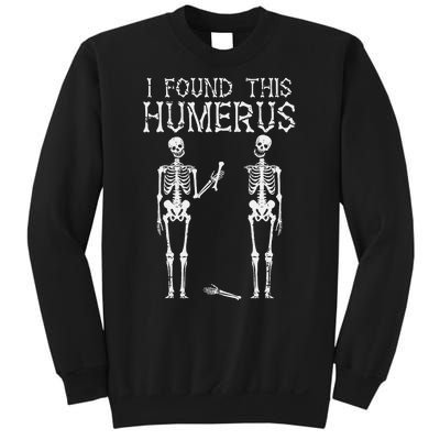 Halloween Skeleton I Found Humerus Funny Costume Sweatshirt