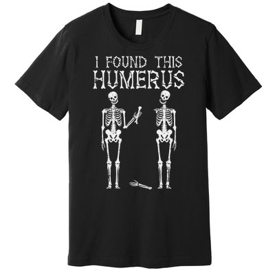 Halloween Skeleton I Found Humerus Funny Costume Premium T-Shirt