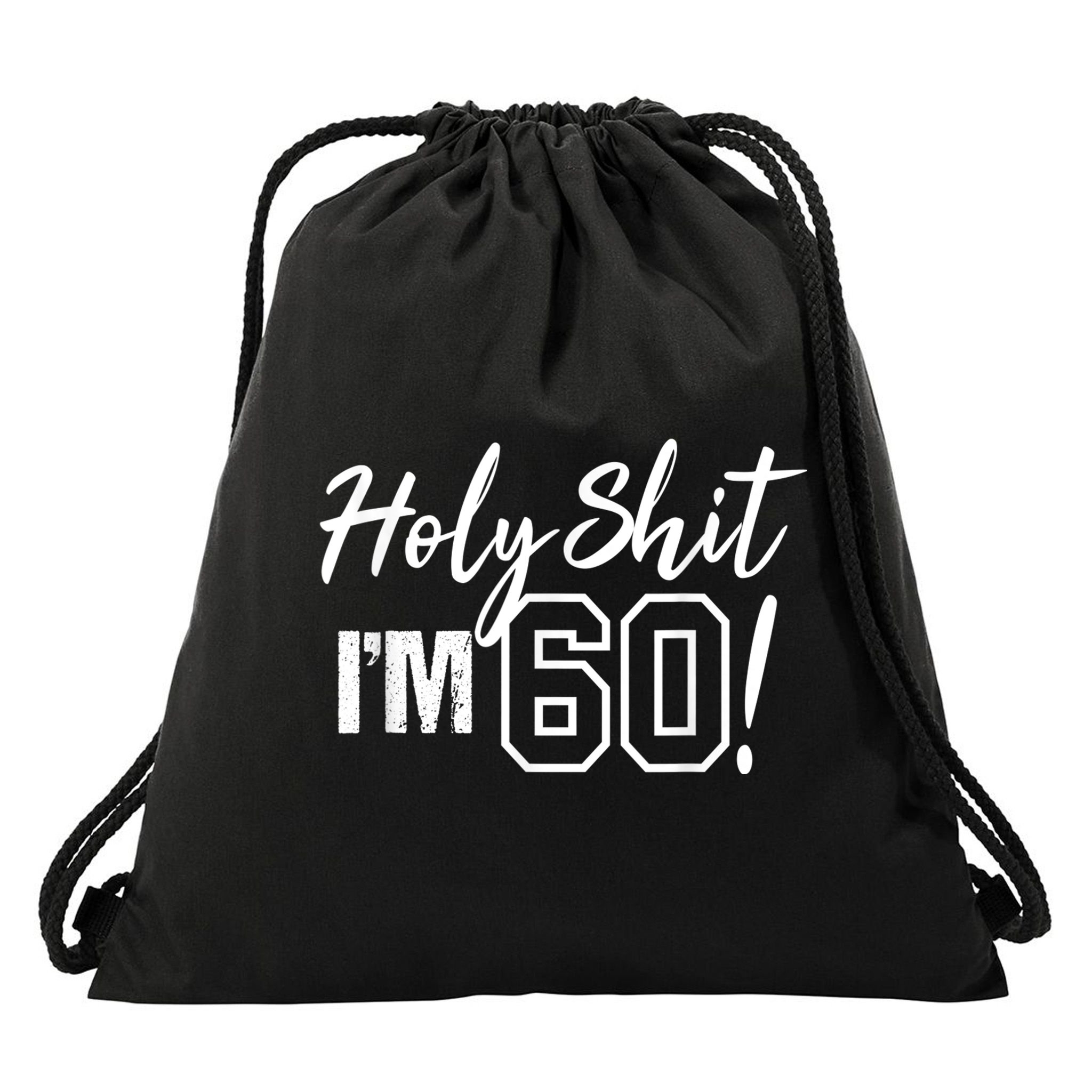 Holy Shit I'm 60 Funny Gift for 60th Birthday Party Drawstring Bag