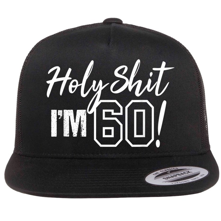 Holy Shit I'm 60 Funny Gift for 60th Birthday Party Flat Bill Trucker Hat