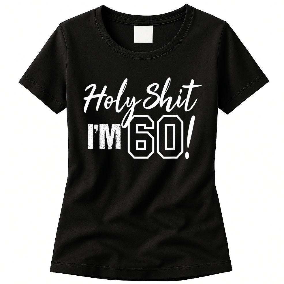Holy Shit I'm 60 Funny Gift for 60th Birthday Party Womens T-Shirt