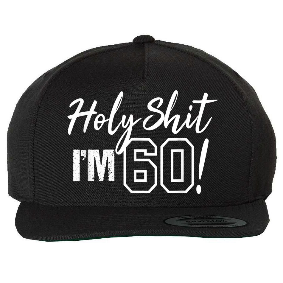 Holy Shit I'm 60 Funny Gift for 60th Birthday Party Wool Snapback Cap