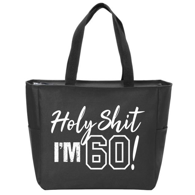 Holy Shit I'm 60 Funny Gift for 60th Birthday Party Zip Tote Bag