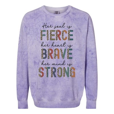 Her Soul Is Fierce Her Heart Is Brave Mind Is Strong Cool Gift Colorblast Crewneck Sweatshirt