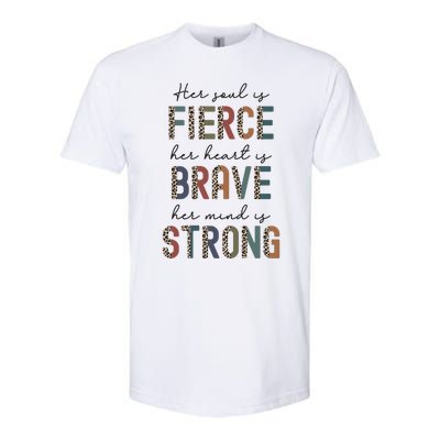 Her Soul Is Fierce Her Heart Is Brave Mind Is Strong Cool Gift Softstyle® CVC T-Shirt