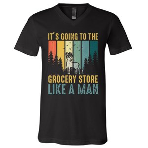 Hunting Saying It’s Going To The Grocery Store Like A Man V-Neck T-Shirt