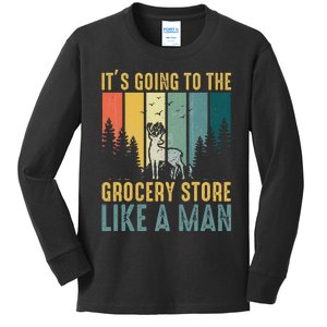 Hunting Saying It’s Going To The Grocery Store Like A Man Kids Long Sleeve Shirt