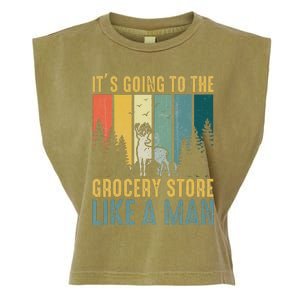 Hunting Saying It’s Going To The Grocery Store Like A Man Garment-Dyed Women's Muscle Tee