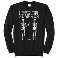 Halloween Skeleton I Found Humerus Funny Costume Tall Sweatshirt