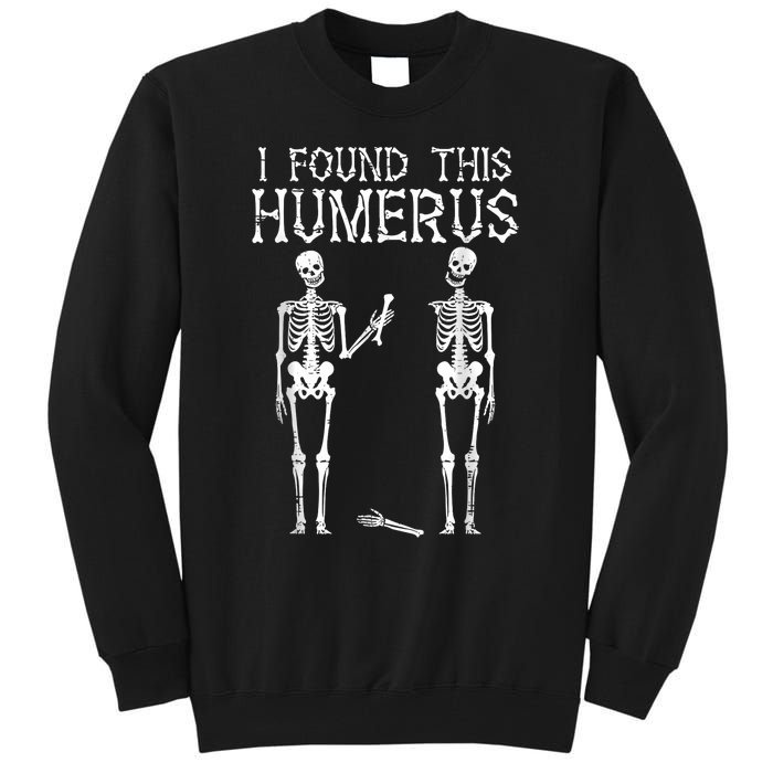 Halloween Skeleton I Found Humerus Funny Costume Tall Sweatshirt