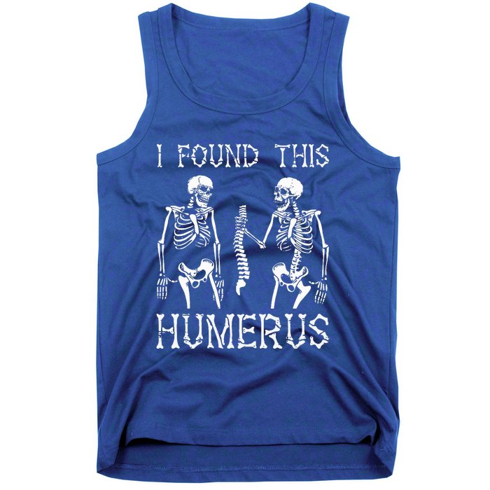 Halloween Skeleton I Found Humerus Funny Costume Tank Top