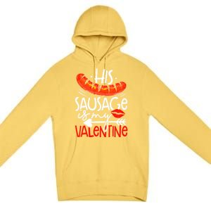 His Sausage Is My Valentine Adult Humor Gift Premium Pullover Hoodie