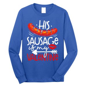 His Sausage Is My Valentine Adult Humor Gift Long Sleeve Shirt