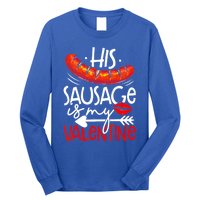 His Sausage Is My Valentine Adult Humor Gift Long Sleeve Shirt