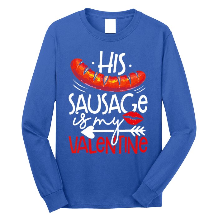 His Sausage Is My Valentine Adult Humor Gift Long Sleeve Shirt