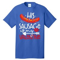 His Sausage Is My Valentine Adult Humor Gift Tall T-Shirt