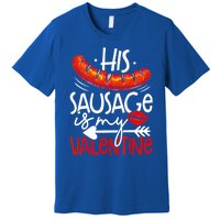 His Sausage Is My Valentine Adult Humor Gift Premium T-Shirt