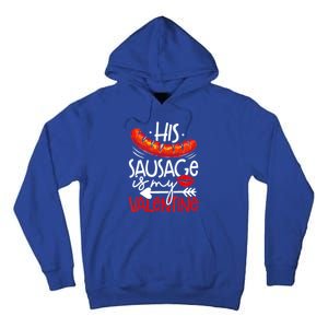 His Sausage Is My Valentine Adult Humor Gift Tall Hoodie