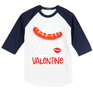 His Sausage Is My Valentine Adult Humor Gift Baseball Sleeve Shirt