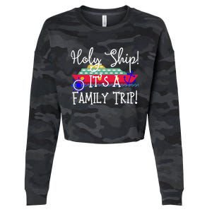 Holy Ship! It's A Family Trip Cute Gift Cropped Pullover Crew