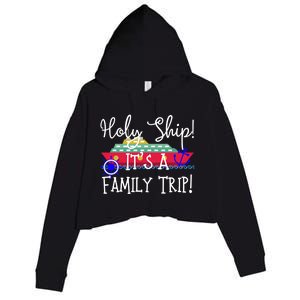 Holy Ship! It's A Family Trip Cute Gift Crop Fleece Hoodie