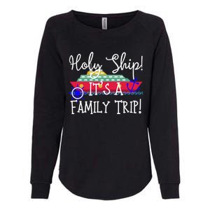 Holy Ship! It's A Family Trip Cute Gift Womens California Wash Sweatshirt