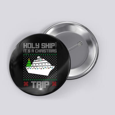 Holy Ship It's A Christmas Trip Family Vacation Cruise Button