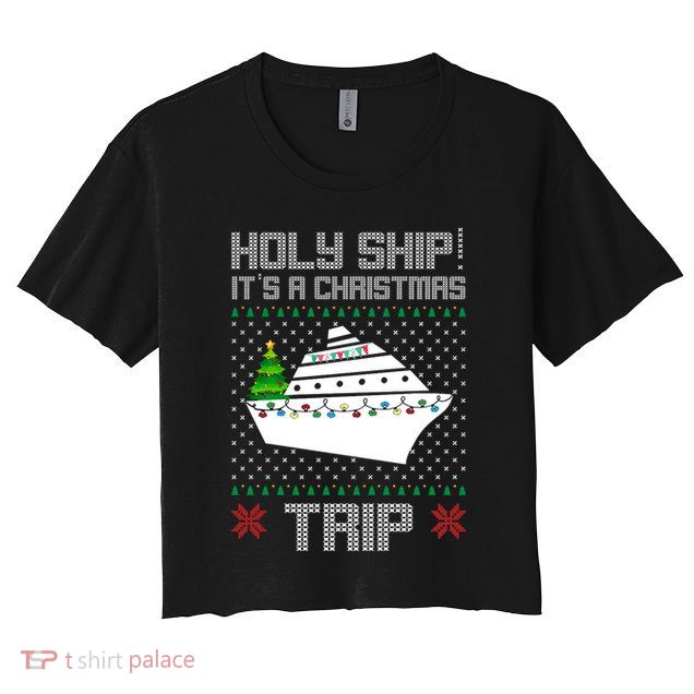 Holy Ship It's A Christmas Trip Family Vacation Cruise Crop Top