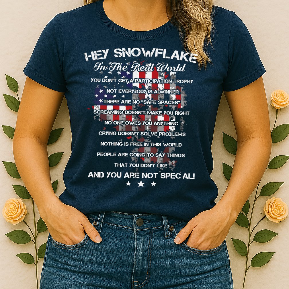 Hey Snowflake In The Real World Veteran Military Womens T-Shirt