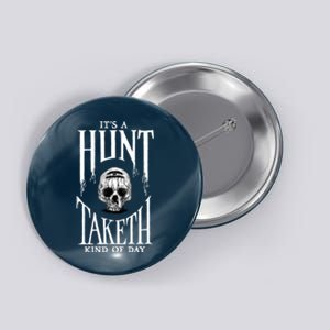 Hunt: Showdown It's A Hunt Taketh Kind Of Day Pullover Button