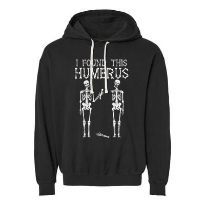 Halloween Skeleton I Found Humerus Funny Garment-Dyed Fleece Hoodie