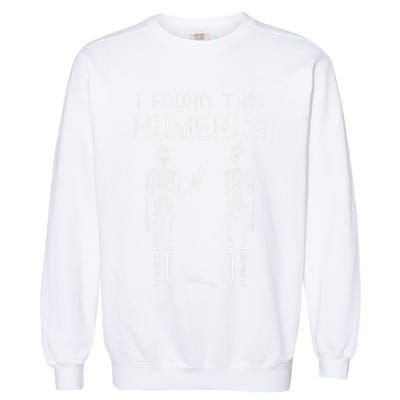 Halloween Skeleton I Found Humerus Funny Garment-Dyed Sweatshirt