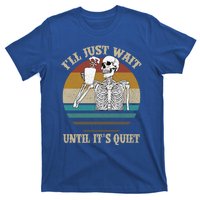 Halloween Skeleton ILl Just Wait Until ItS Quiet Teacher Gift T-Shirt