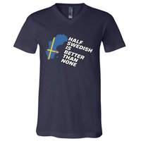 Half Swedish Is Better Than None V-Neck T-Shirt