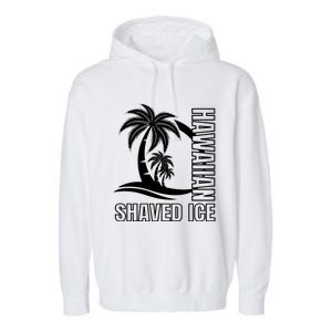 Hawaiian Shaved Ice Concession Food Truck Gift Garment-Dyed Fleece Hoodie