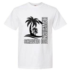 Hawaiian Shaved Ice Concession Food Truck Gift Garment-Dyed Heavyweight T-Shirt