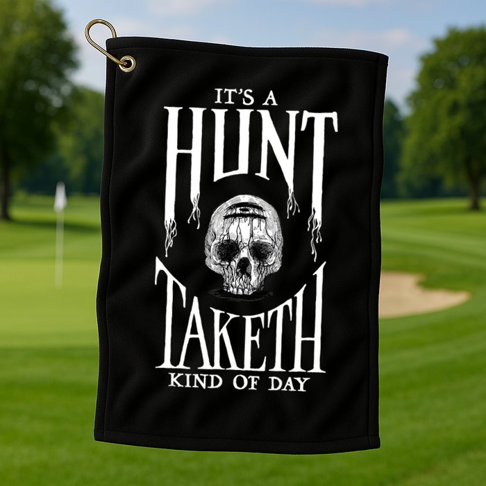 Hunt Showdown It's a Hunt Taketh Kind of Day Golf Towel