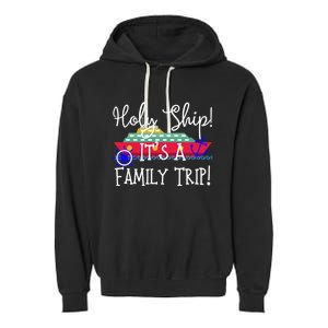 Holy Ship! Its A Family Trip Gift Garment-Dyed Fleece Hoodie