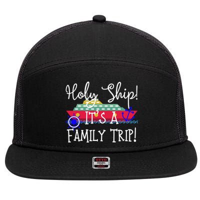 Holy Ship! Its A Family Trip Gift 7 Panel Mesh Trucker Snapback Hat