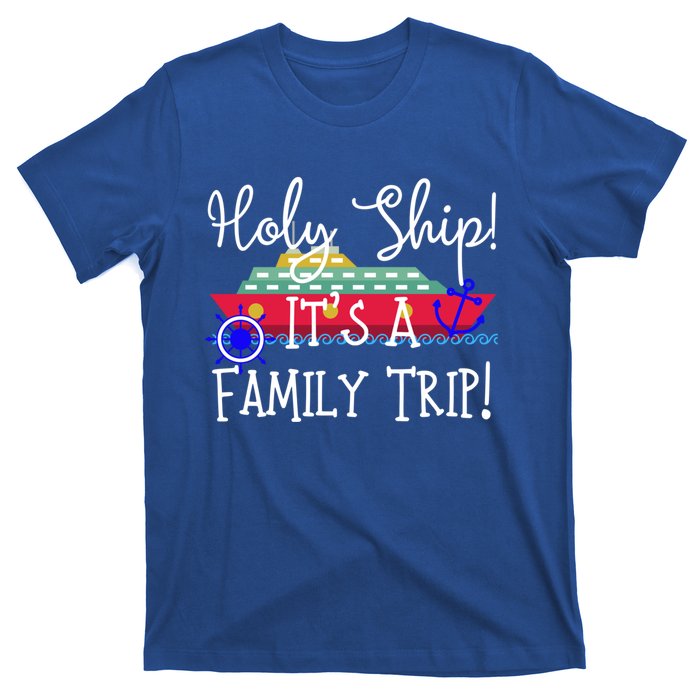 Holy Ship! Its A Family Trip Gift T-Shirt