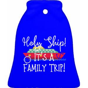 Holy Ship! Its A Family Trip Gift Ceramic Bell Ornament