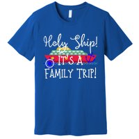 Holy Ship! Its A Family Trip Gift Premium T-Shirt