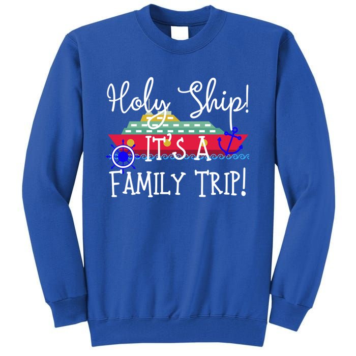 Holy Ship! Its A Family Trip Gift Tall Sweatshirt