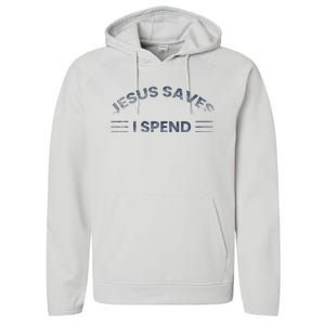 Hilarious & Sarcastic Jesus Saves I Spend Performance Fleece Hoodie