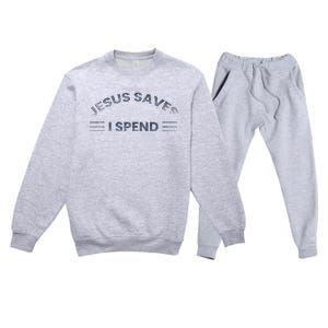 Hilarious & Sarcastic Jesus Saves I Spend Premium Crewneck Sweatsuit Set